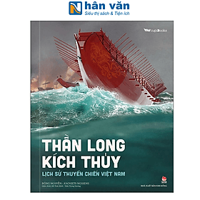 Thần Long Kích Thủy - Lịch Sử Thuyền Chiến Việt Nam - Kim Chi