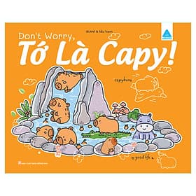 Don't Worry, Tớ là Capy! - Cuốn sách tô màu tuyệt vời giúp bạn tìm thấy niềm vui đơn giản - Vũ