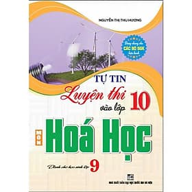 Tự tin luyện thi vào lớp 10 môn hóa học dành cho học sinh lớp 9- HA - An Thi