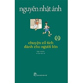 Nguyễn Nhật Ánh - Chuyện Cổ Tích Dành Cho Người Lớn - Chuyện