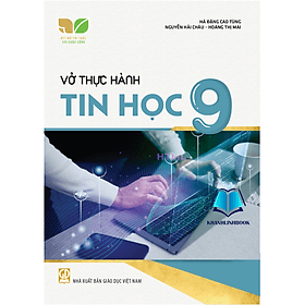 Vở thực hành Tin học 9 (Kết nối tri thức với cuộc sống) - Tri Thức