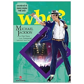 Who? Chuyện Kể Về Danh Nhân Thế Giới - Michael Jackson - Chuyện