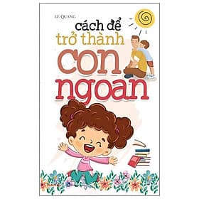 Kỹ Năng Sống - Cách Để Trở Thành Con Ngoan - Thanh Hoa
