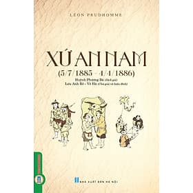 Xứ An Nam (5/7/1885 - 4/4/1886) - Léon Prudhomme, Huỳnh Phương Bá dịch, Lưu Anh Rô & Võ Hà chú giải và hiệu đính - Phương Phương
