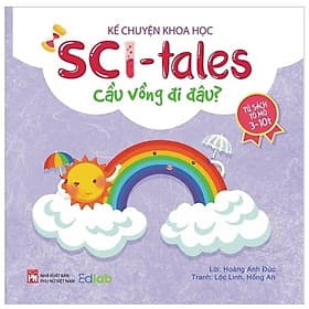 Kể Chuyện Khoa Học - Sci-Tales - Cầu Vồng Đi Đâu? - NXB Phụ Nữ - Di Di