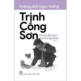 Sách Trịnh Công Sơn Và Cây Đàn Lyre Của Hoàng Tử Bé - Hoàng Dân