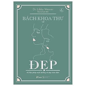 Bách Khoa Thư Về Đẹp - 45 Liệu Pháp Nuôi Dưỡng Vẻ Đẹp Toàn Diện - Việt Thư
