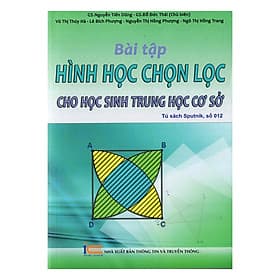 Sách Bài Tập Hình Học Chọn Lọc Cho Học Sinh Trung Học Cơ Sở - Công Sĩ