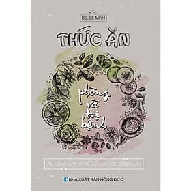 Thức ăn phòng và tri bệnh - ăn uống hợp lý để sống khỏe sống lâu - Việt Thư
