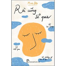 Sách Rồi cũng sẽ qua - Về hi vọng, sự vượt qua và những gì còn ở lại - Minh Đào