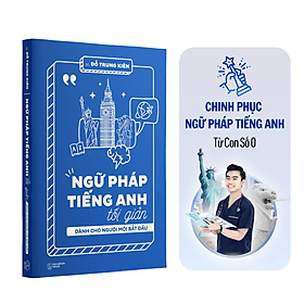 Sách Ngữ Pháp Tiếng Anh Tối Giản dành cho người mới bắt đầu - Tác giả BS. Đỗ Trung Kiên - Đỗ Trung Kiên