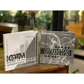 KĐTM - KHU ĐÔ THỊ MỚI TẠI HÀ NỘI, HAI THẬP KỶ NHÌN LẠI MỘT MÔ HÌNH và QUÁ ĐỘ TRONG CHUYỂN ĐỔI CÁC DẠNG THỨC QUY HOẠCH ĐÔ THỊ HÀ NỘI – NXB Xây Dựng (Bìa mềm) - Bìa Mềm