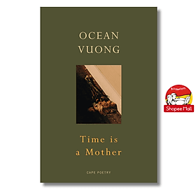 Time Is a Mother by Ocean Vuong - Thơ/Poetry Vietnam - Vũ