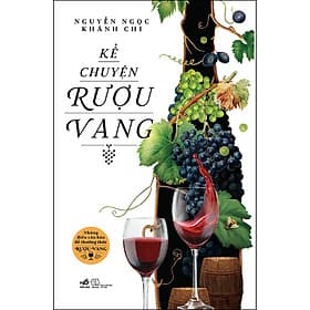 Sách Kể Chuyện Rượu Vang - Nguyễn Ngọc Khánh Chi