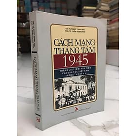 Cách Mạng Tháng Tám 1945 - Thắng lợi vĩ đại đầu tiên của dân tộc Việt Nam trong thế kỷ 20 (Trịnh Nhu - Trần Trọng Thơ) - Đan Thơ