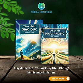 TẦM NHÌN GIÁO DỤC + LỘ TRÌNH KHAI PHÓNG (thuộc bộ sách TẦM NHÌN KHAI PHÓNG - 3 cuốn, bìa cứng - Tác giả: Trần Thế Công) - Thu