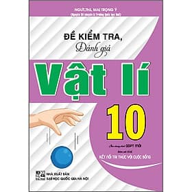 Sách Đề Kiểm Tra Đánh Giá Vật Lí 10 (Bám Sát SGK Kết Nối Tri Thức Với Cuộc Sống) - Tri Thức