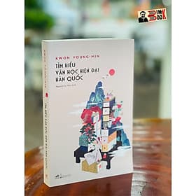 TÌM HIỂU VĂN HỌC HIỆN ĐẠI HÀN QUỐC – Kwon Young Min – Nguyễn Lệ Thu dịch – Nhã Nam – NXB Hội Nhà Văn (Bìa mềm) - Thu Hà