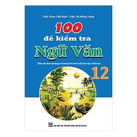 Sách 100 Đề Kiểm Tra Ngữ Văn 12