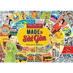 Made In Sài Gòn (Phạm Công Luận sưu tầm và giới thiệu) - 