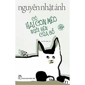 Có Hai Con Mèo Ngồi Bên Cửa Sổ ( Nguyễn Nhật Ánh ) - NXB Trẻ - Ben Renshaw