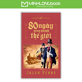Sách: 80 Ngày Vòng Quanh Thế Giới - Jules Verne - 
