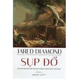 Sụp Đổ - Các xã hội đã thất bại hay thành công như thế nào? - Do
