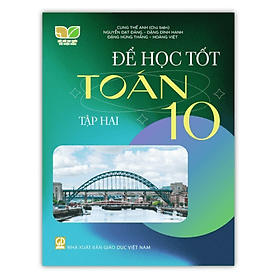 Để học tốt toán lớp 10 tập 2 (Kết nối tri thức với cuộc sống) - Tri Thức