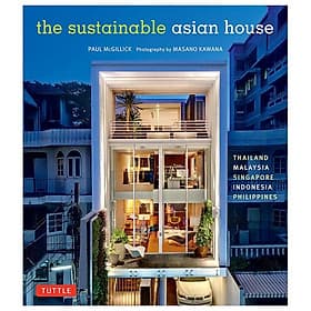 The Sustainable Asian House - Thailand, Malaysia, Singapore, Indonesia, Philippines - Dermot Berkery