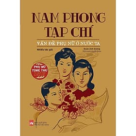 Nam Phong Tạp Chí - Vấn Đề Phụ Nữ ở Nước Ta - NXB Phụ Nữ - Việt Chi