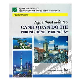Sách Nghệ Thuật Kiến Tạo Cảnh Quan Đô Thị Phương Đông, Phương Tây - Phương Phương
