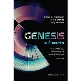 Genesis - Khởi Nguyên: Trí Tuệ Nhân Tạo, Niềm Hy Vọng Và Tinh Thần Nhân Loại - Nguyên