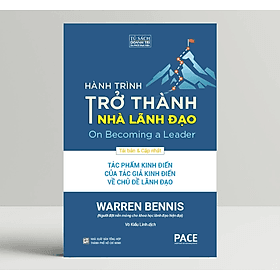 Hành Trình Trở Thành Nhà Lãnh Đạo (On Becoming a Leader) - Warren Bennis - PACE Books - Thanh Lê