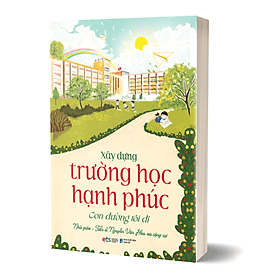 XÂY DỰNG TRƯỜNG HỌC HẠNH PHÚC - CON ĐƯỜNG TÔI ĐI - Di Di