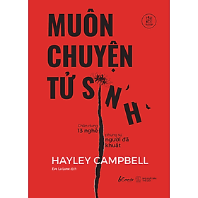 Sách Muôn Chuyện Tử Sinh - Chân Dung 13 Nghề Phụng Sự Người Đã Khuất - Hayley Campbell
