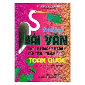 Những Bài Văn Đạt Giải Học Sinh Giỏi Cấp Tỉnh - Thành Phố Toàn Quốc - Dành Cho Học Sinh THPT - Hồng Ân - An