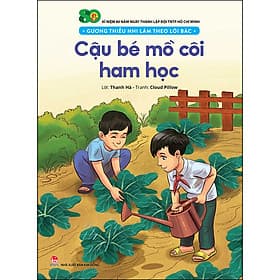 Sách Gương Thiếu Nhi Làm Theo Lời Bác: Cậu Bé Mồ Côi Ham Học - Lâm Hà