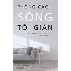 Phong Cách Sống Tối Giản - Đơn Giản Là Đỉnh Cao Của Sự Phức Tạp - Vân Phong