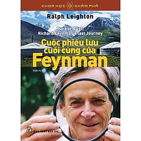 Sách Khoa Học Khám Phá - Cuộc Phiêu Lưu Cuối Cùng Của Feynman - Khoa