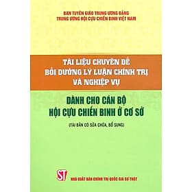 Tài liệu bồi dưỡng lý luận chính trị và nghiệp vụ dành cho cán bộ Hội Cựu chiến binh ở cơ sở - Bình