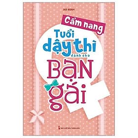 Cẩm Nang Tuổi Dậy Thì Dành Cho Bạn Gái - Minh Minh