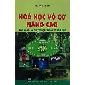 Hóa học vô cơ nâng cao tập 1- Lý thuyết đại cương về Hóa học - Nhã Nam