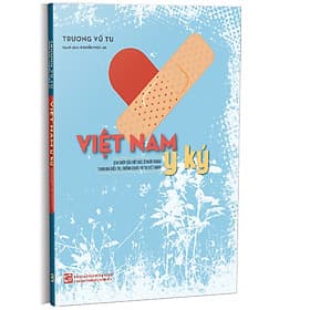 VIỆT NAM Y KÝ - Trương Vũ Tu - Nguyễn Phúc An dịch - Nhà xuất bản Tổng hợp TPHCM - Nguyễn Nam