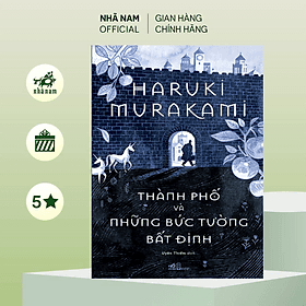 Thành phố và những bức tường bất định (Haruki Murakami) (Nhã Nam Official) - Nhã Nam