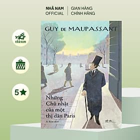 Những Chủ nhật của một thị dân Paris (GUY De MAUPASSANT) (Nhã Nam Official) - Nhật Nam