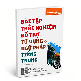 Bài tập trắc nghiệm bổ trợ từ vựng &amp; ngữ pháp Tiếng Trung Tập 1 - chủ đề giao tiếp đời sống và mua bán + DVD tài liệu - Lâm Tú