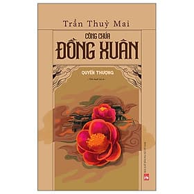 Công Chúa Đồng Xuân - Quyển Thượng (Tác Giả Trần Thùy Mai) - Việt Thư
