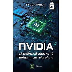 NVIDIA - Gã Khổng Lồ Công Nghệ Thông Trị Chip Bán Dẫn AI - Gã