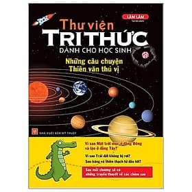 Thư Viện Tri Thức Dành Cho Học Sinh - Những Câu Chuyện Thiên Văn Thú Vị - Minh Minh
