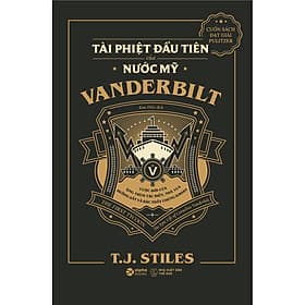 Sách VANDERBILT – Tài Phiệt Đầu Tiên Của Nước Mỹ - 